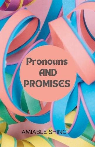 Pronouns and Promises  by Amiable Shing at Abbey's Bookshop, 
