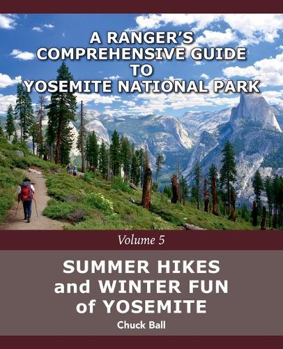 Summer Hikes and Winter Fun of Yosemite  by Chuck Ball at Abbey's Bookshop, 