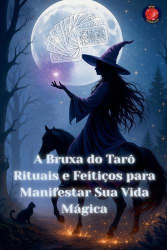 A Bruxa do Tarô Rituais e Feitiços para Manifestar Sua Vida Mágica  by Angeline Rubi at Abbey's Bookshop, 