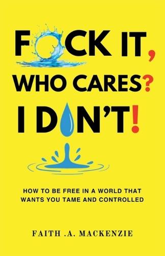 F*ck It, Who Cares? I Don't!  by Faith A MacKenzie at Abbey's Bookshop, 