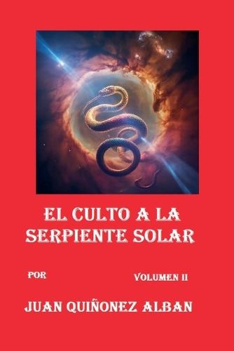 El Culto a la Serpiente Solar (Volumen II)  by Juan Quinonez-Alban at Abbey's Bookshop, 