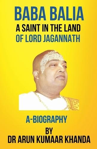 Baba Balia: A Saint in the Land of Lord Jagannath  by Arun Kumar Khanda at Abbey's Bookshop, 