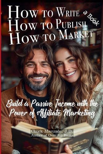How to Write A Book, How to Publish a Book, How to Market a Book  by Chuck Marunde at Abbey's Bookshop, 