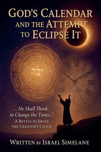 God's Calendar and the Attempt to Eclipse It  by Israel Simelane at Abbey's Bookshop, 