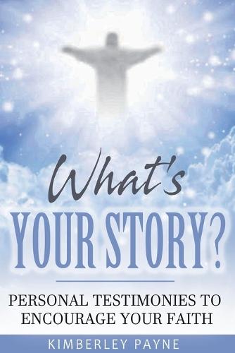 What's Your Story?: Personal Testimonies to Encourage Your Faith  by Kimberley Payne at Abbey's Bookshop, 