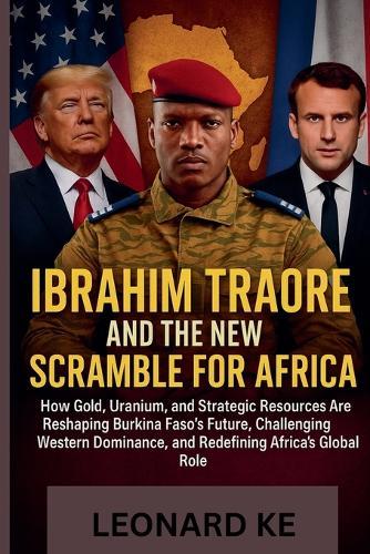 Ibrahim Traoré And The New Scramble For Africa  by Leonard Ke at Abbey's Bookshop, 