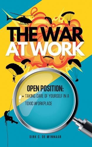 The War At Work: Taking Care of Yourself in A Toxic Workplace  by Dirk C de Winnaar at Abbey's Bookshop, 