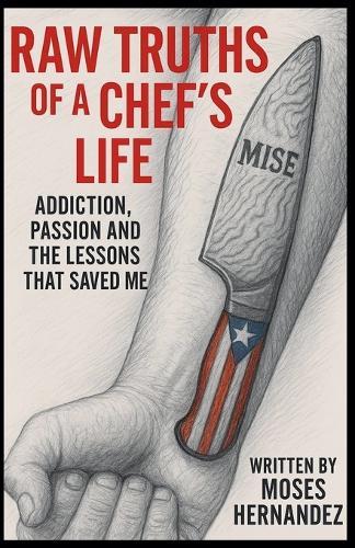 Raw Truths of A Chef's Life: Addiction, Passion and The Lessons That Saved Me  by Moses Hernandez at Abbey's Bookshop, 