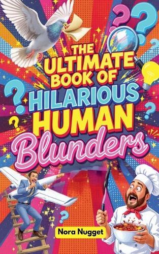 The Ultimate Book of Hilarious Human Blunders  by Nora Nugget at Abbey's Bookshop, 