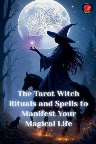The Tarot Witch Rituals and Spells to Manifest Your Magical Life  by Angeline Rubi at Abbey's Bookshop, 