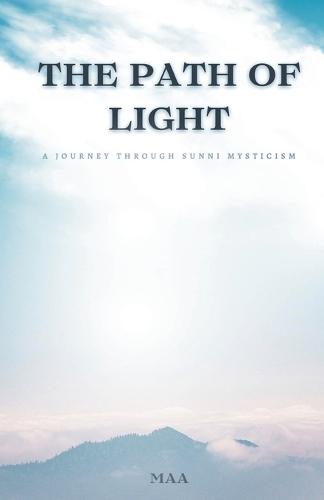 The Path of Light: A Journey Through Sunni Mysticism  by Maa at Abbey's Bookshop, 