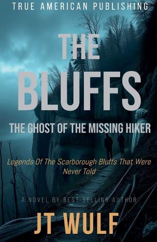 The Bluffs: The Ghost Of The Missing Hiker  by Jt Wulf at Abbey's Bookshop, 