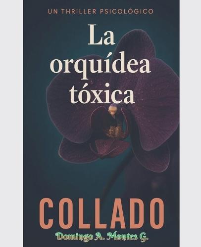 La orquídea tóxica  by Domingo A Montes G at Abbey's Bookshop, 