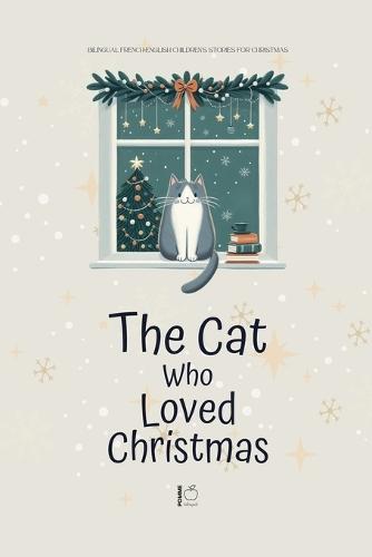 The Cat Who Loved Christmas: Bilingual French-English Children's Stories for Christmas  by Pomme Bilingual at Abbey's Bookshop, 