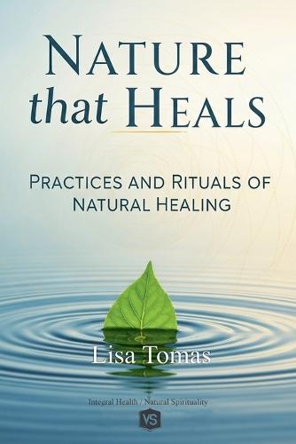 Nature that Heals - Practices and Rituals of Natural Healing  by Lisa Tomas at Abbey's Bookshop, 