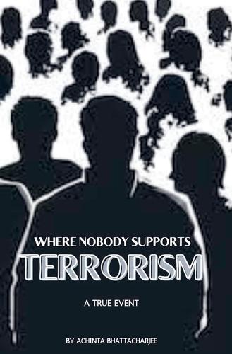 Where Nobody Support Terrorism  by Achinta Bhattacharjee at Abbey's Bookshop, 