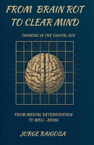 From Brain Rot To Clear Mind  by Jorge Raigosa at Abbey's Bookshop, 