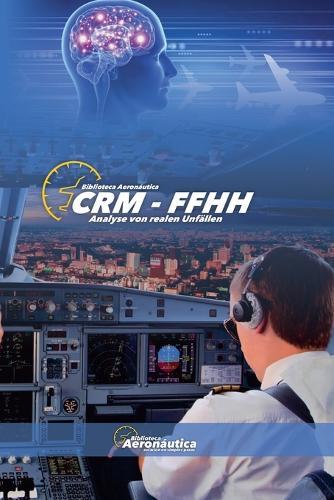 CRM - FFHH Analyse von realen Unfällen  by Biblioteca Aeronáutica at Abbey's Bookshop, 