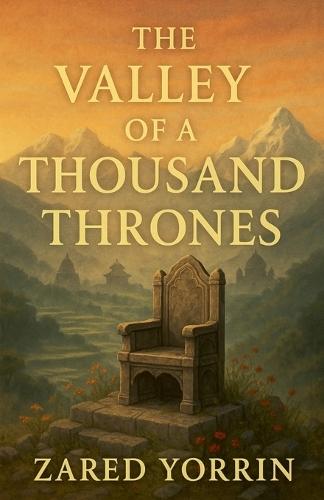 The Valley of a Thousand Thrones  by Zared Yorrin at Abbey's Bookshop, 