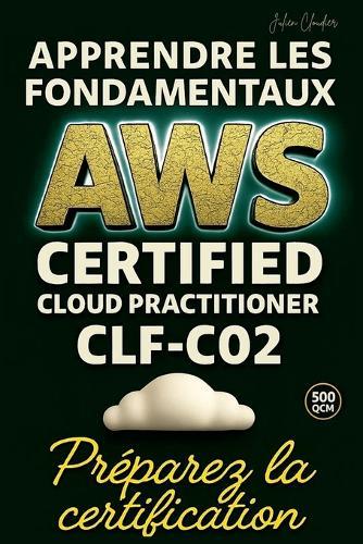 Apprendre les fondamentaux AWS Certified Cloud Practioner CLF-C02: Préparez la certification  by Julien Cloudier at Abbey's Bookshop, 