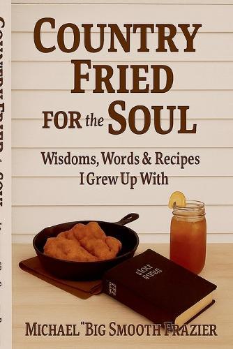 Country Fried For The Soul  by Michael Big Smooth Frazier at Abbey's Bookshop, 