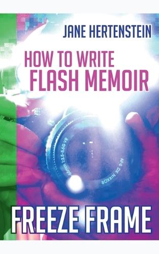 Freeze Frame: How to Write Flash Memoir  by Jane Hertenstein at Abbey's Bookshop, 