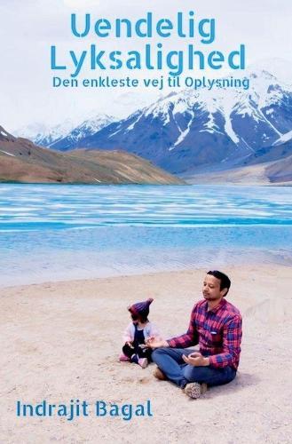 Uendelig Lyksalighed: Den enkleste vej til Oplysning  by Indrajit Bagal at Abbey's Bookshop, 