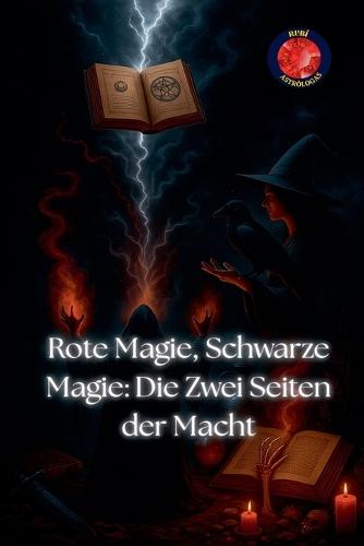 Rote Magie, Schwarze Magie: Die Zwei Seiten der Macht  by Alina Rubi at Abbey's Bookshop, 