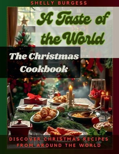 The Christmas Cook Book: A Taste of the World  by Shelly Burgess at Abbey's Bookshop, 