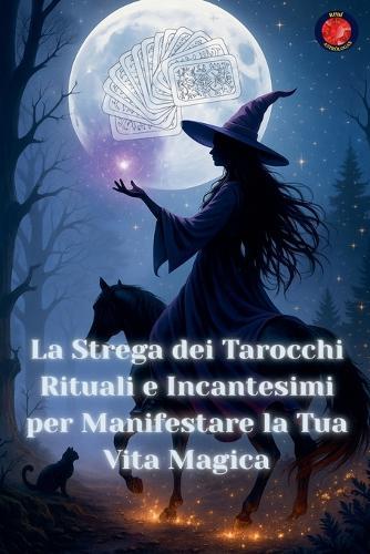 La Strega dei Tarocchi Rituali e Incantesimi per Manifestare la Tua Vita Magica  by Angeline Rubi at Abbey's Bookshop, 