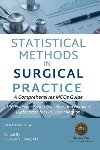Statistical Methods in Surgical Practice: A Comprehensives MCQs Guide  by Ronakali Hussun, M D at Abbey's Bookshop, 