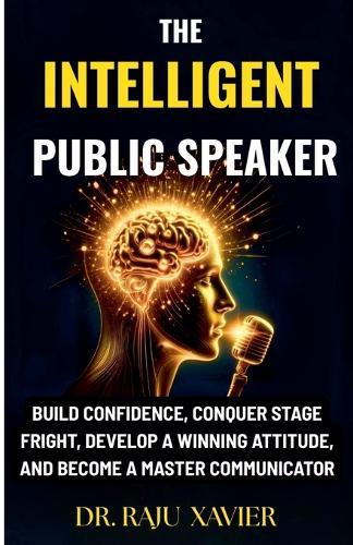 The Intelligent Public Speaker  by Raju Xavier at Abbey's Bookshop, 