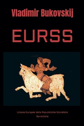 Eurss: Unione Europea delle Repubbliche Socialiste Sovietiche  by Vladimir Bukovskij at Abbey's Bookshop, 