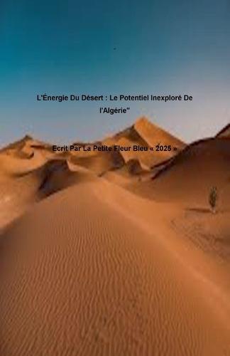 ""L'Énergie Du Désert: Le Potentiel Inexploré De l'Algérie""  by La Petite Fleur Bleu at Abbey's Bookshop, 