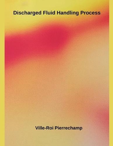 Discharged Fluid Handling Process  by Ville-Roi Pierrechamp at Abbey's Bookshop, 