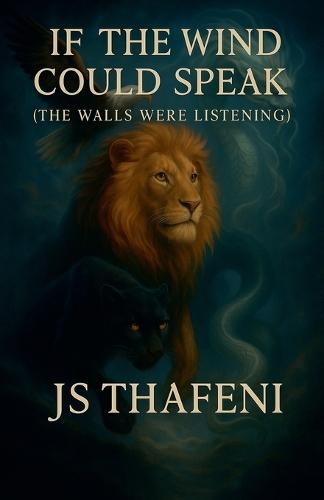 If the Wind Could Speak: The Walls Were Listening  by Js Thafeni at Abbey's Bookshop, 