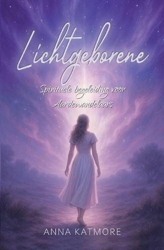 Lichtgeborene: Spirituele begeleiding voor Aardewandelaars  by Anna Katmore at Abbey's Bookshop, 