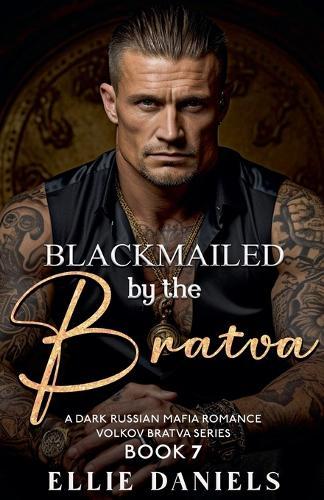 Blackmailed by the Bratva: A Dark Russian Mafia Romance  by Ellie Daniels at Abbey's Bookshop, 