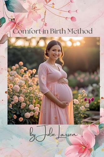Comfort in Birth Method Third Edition  by Julie Larsen at Abbey's Bookshop, 