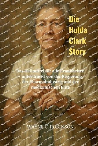 Die Hulda Clark Story  by Wayne C Robinson at Abbey's Bookshop, 