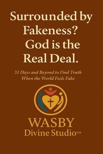 Surrounded by Fakeness? God is the Real Deal  by Wasby Divine Studio at Abbey's Bookshop, 