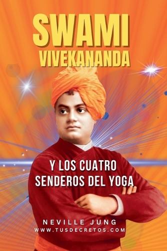 Swami Vivekananda y Los Cuatro Senderos del Yoga  by Neville Jung at Abbey's Bookshop, 