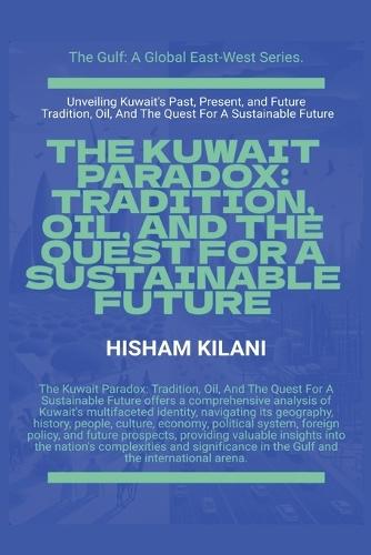 The Kuwait Paradox: Tradition, Oil, And The Quest For A Sustainable Future