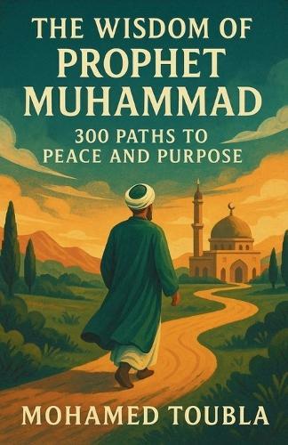 Unveiling the Prophet's Path: Wisdom for Inner Peace & Outer Impact  by Mohamed Toubla at Abbey's Bookshop, 