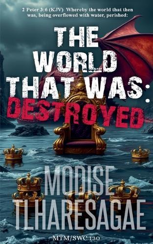 The World That Was: Destroyed  by Modise Tlharesagae at Abbey's Bookshop, 