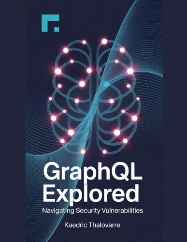GraphQL Explored: Navigating Security Vulnerabilities