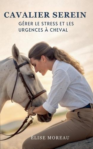 Cavalier Serei Gérer Le Stress Et Les Urgences À Cheval