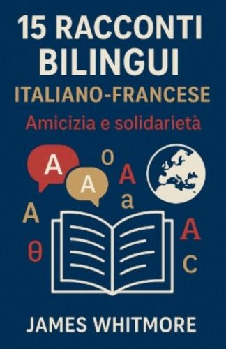 15 Racconti Bilingui Italiano-Russo: Amicizia e Solidarietà