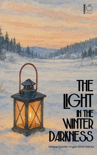 The Light in the Winter Darkness: Bilingual Swedish-English Short Stories