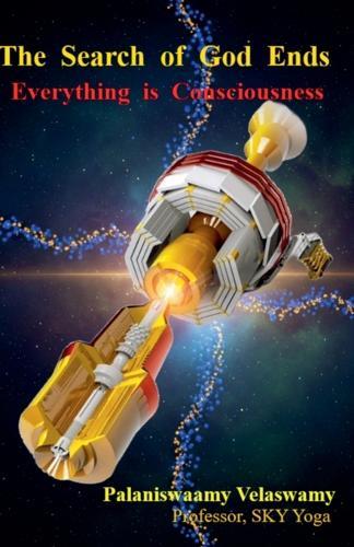 The Search of God Ends - Everything is Consciousness  by Palaniswaamy Velaswamy at Abbey's Bookshop, 